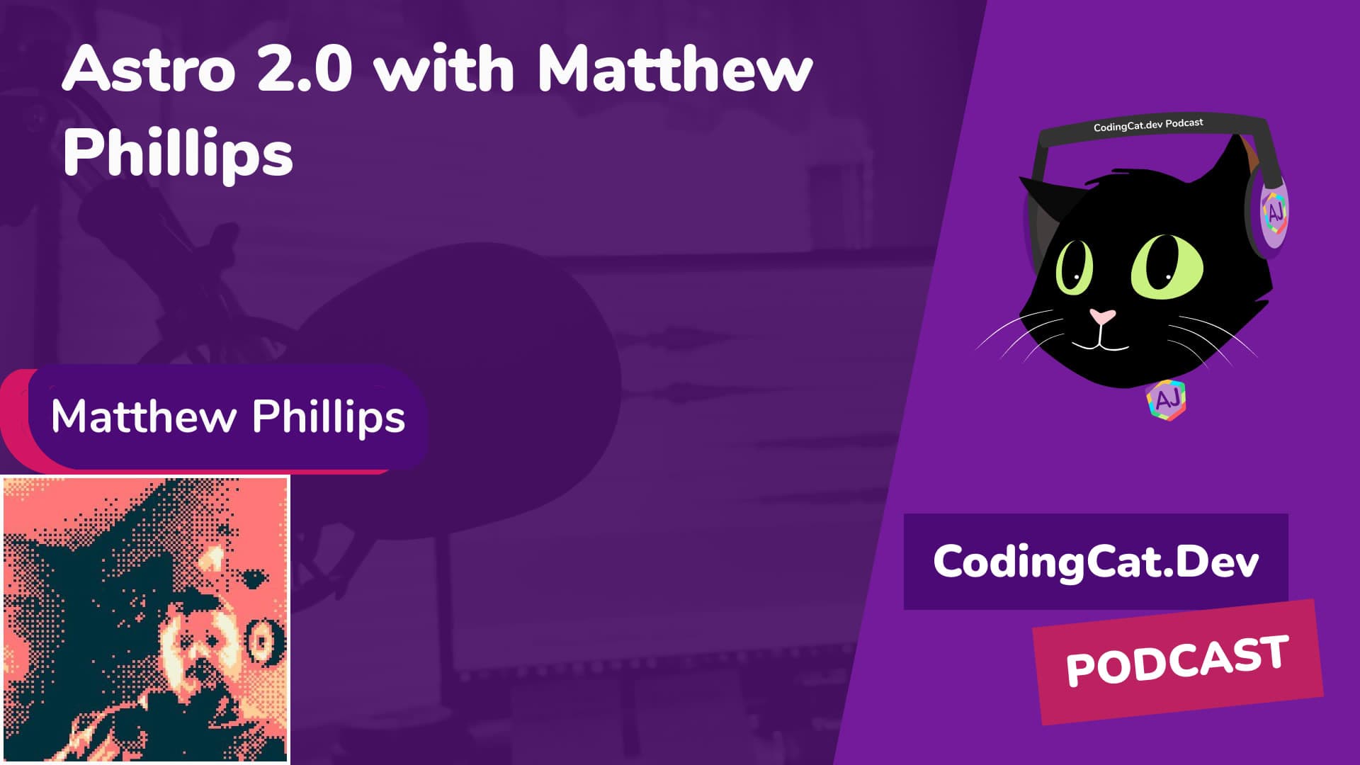 3.7 - Astro 2.0 with Matthew Phillips